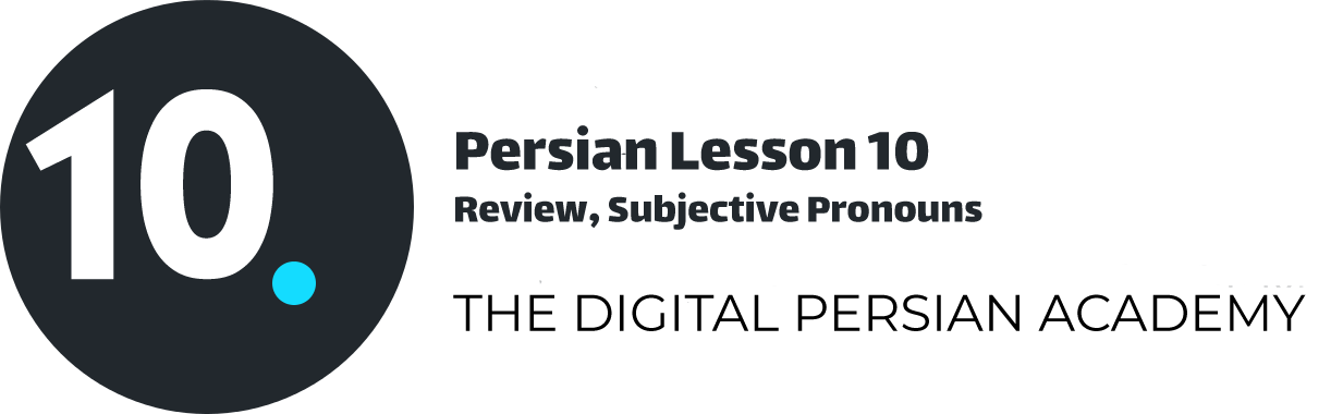 Persian Lesson 10 – Review, Subjective Pronouns