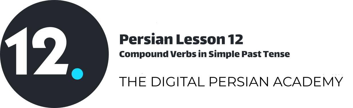 Persian Lesson 12 – Persian Compound Verbs in Simple Past Tense