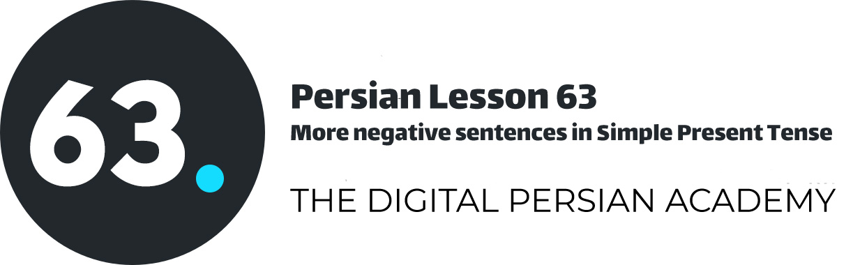 Persian Lesson 63 – More negative sentences in Simple Present Tense