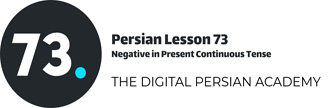 Persian Lesson 73 – Negative in Present Continuous Tense